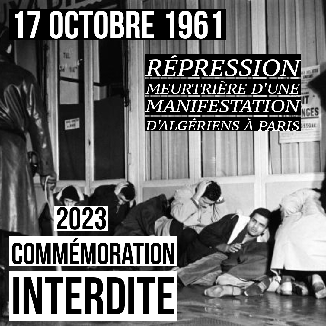 17 octobre 1961, répression meurtrière d'une manifestation d'Algériens à Paris. 2023, commémoration interdite.